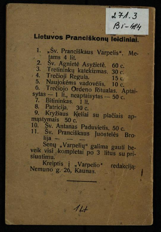 Švento Pranciškaus Asyžiečio juostelės brolija / sustatė T. Pranciškus Bizauskas O. F. M. – Kaunas: [s.n.], 1931. – 23 p.