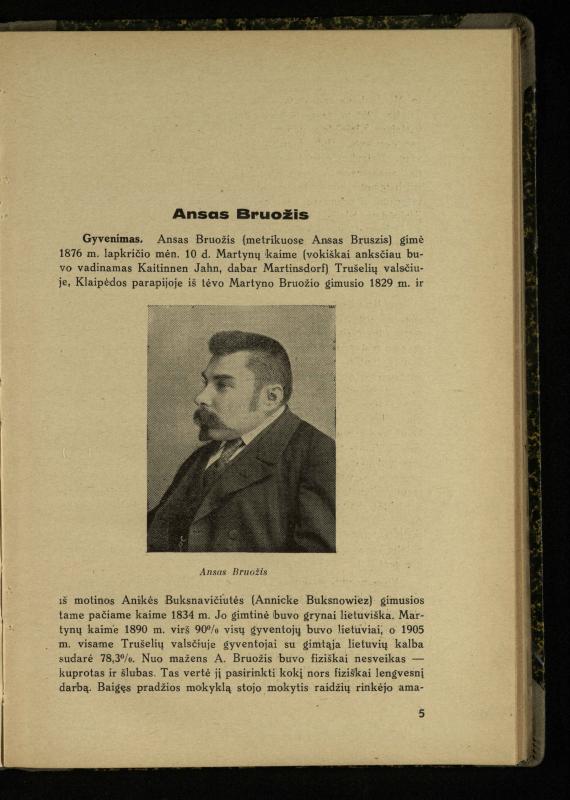 Mažosios Lietuvos mokyklos ir lietuvių kova dėl gimtosios kalbos / Ansas Bruožis; redagavo Vincas Vileišis. – Kaunas: Didž. ir Maž. Lietuvos kultūr. bendradarbiavimo s-gos Finansų m-jos tarnautojų skyriaus leidinys, 1935. – 94, [2] p.