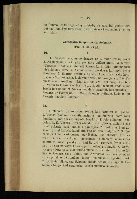Lotynų kalbos chrestomatija: vidurinėms mokykloms vadovėlis (3-sios ir 4-sios klasės kursas) / K. Kliuksinas. – [Kaunas]: Koper. s-ga „Spaudos fondas“, 1932. – 191 p.
