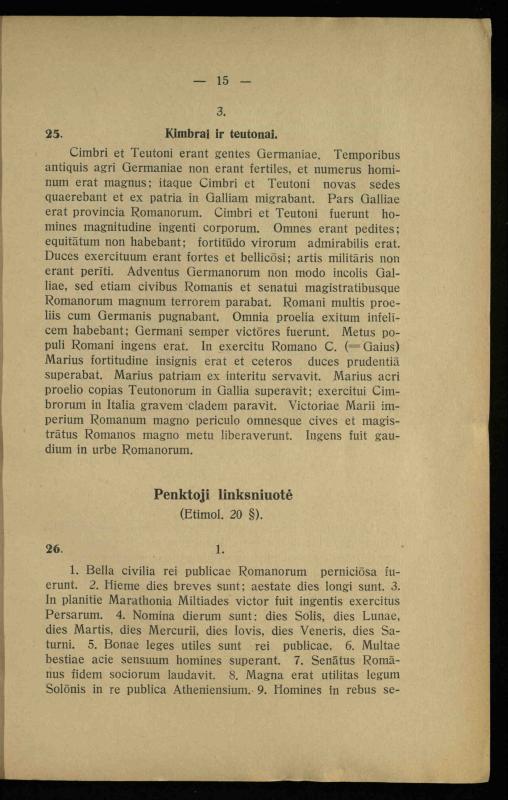 Lotynų kalbos chrestomatija: vidurinėms mokykloms vadovėlis (3-sios ir 4-sios klasės kursas) / K. Kliuksinas. – [Kaunas]: Koper. s-ga „Spaudos fondas“, 1932. – 191 p.