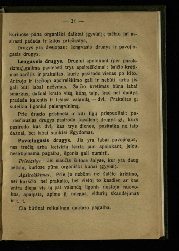 Naminis gydytojas: trumpas paprasčiausių ligų aprašymas ir jų gydymas / d-ras A. Vileišis. – 2-asis patais. leid. – Kaunas: „Švyturio“ b-vės leidinys, 1924. – 143 p.