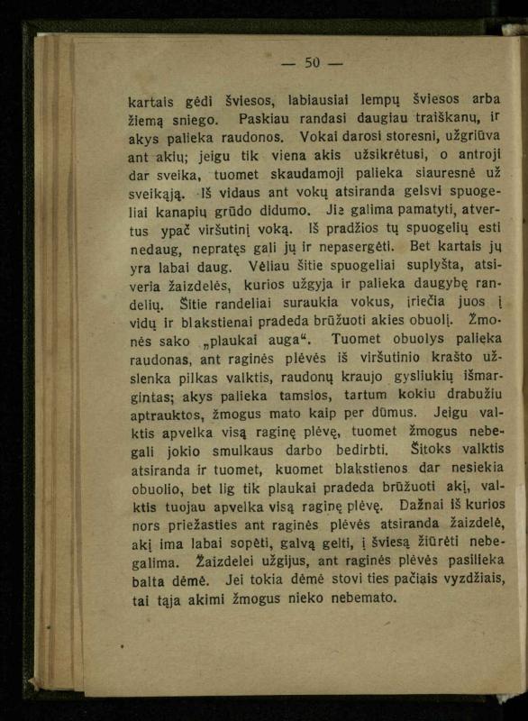 Naminis gydytojas: trumpas paprasčiausių ligų aprašymas ir jų gydymas / d-ras A. Vileišis. – 2-asis patais. leid. – Kaunas: „Švyturio“ b-vės leidinys, 1924. – 143 p.