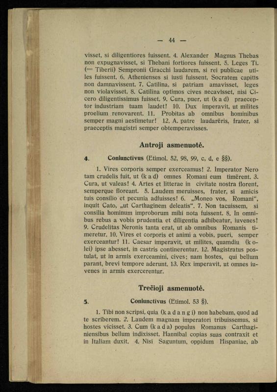 Lotynų kalbos chrestomatija: vidurinėms mokykloms vadovėlis (3-sios ir 4-sios klasės kursas) / K. Kliuksinas. – [Kaunas]: Koper. s-ga „Spaudos fondas“, 1932. – 191 p.
